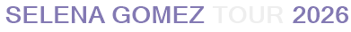 Selena Gomez Tour 2026